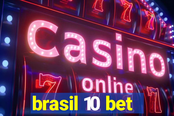 brasil 10 bet